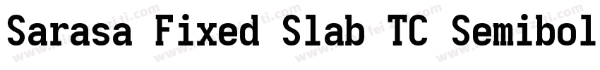 Sarasa Fixed Slab TC Semibold Itali字体转换